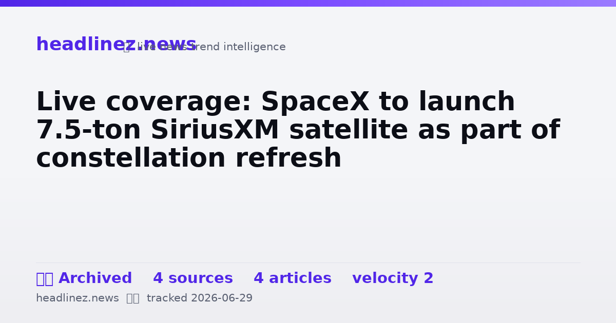 Visual summary for Live coverage: SpaceX to launch 7.5-ton SiriusXM satellite as part of constellation refresh