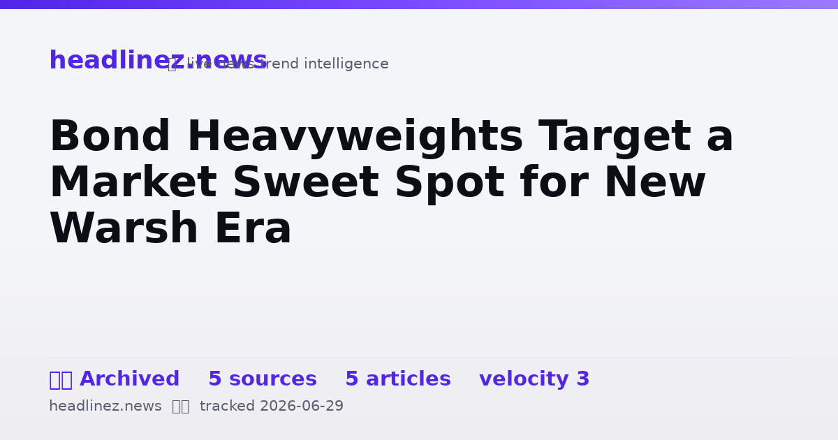 Visual summary for Bond Heavyweights Target a Market Sweet Spot for New Warsh Era