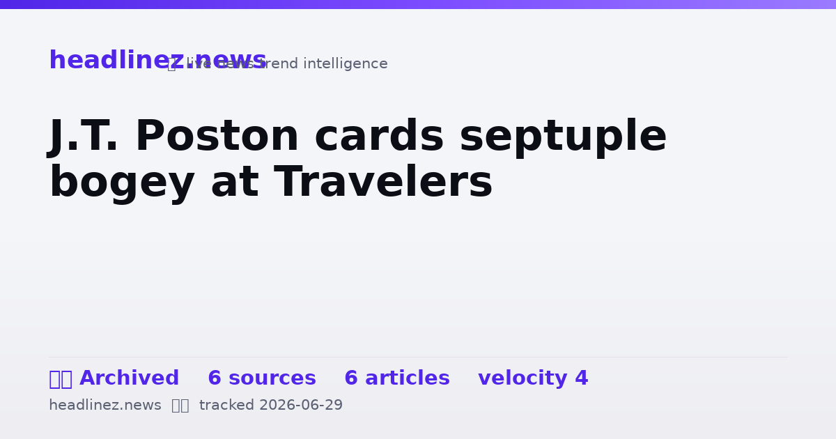Visual summary for J.T. Poston cards septuple bogey at Travelers