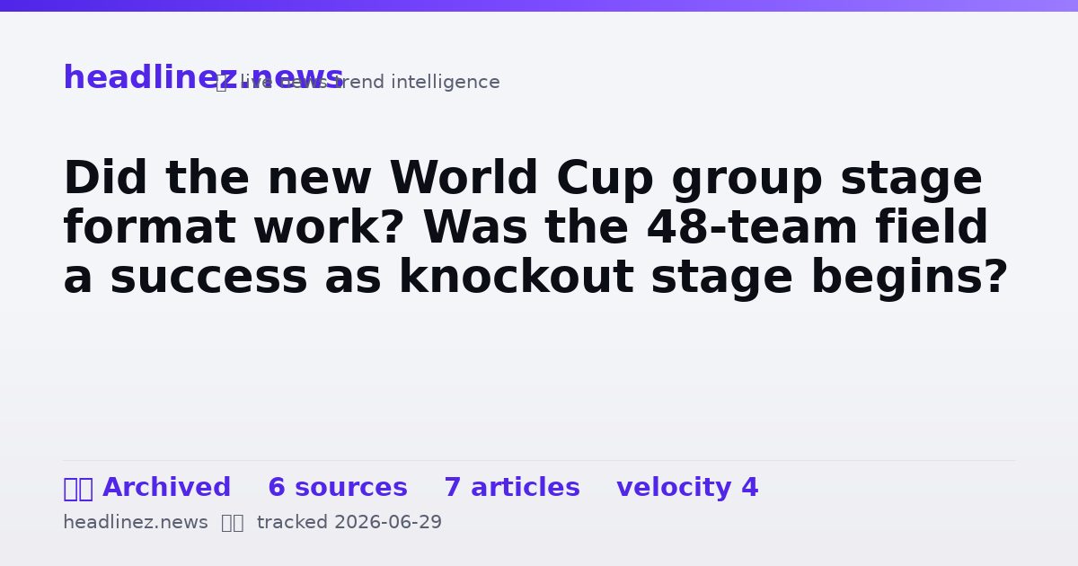 Visual summary for Did the new World Cup group stage format work? Was the 48-team field a success as knockout stage begins?