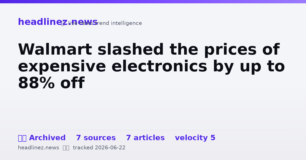 Visual summary for Walmart slashed the prices of expensive electronics by up to 88% off