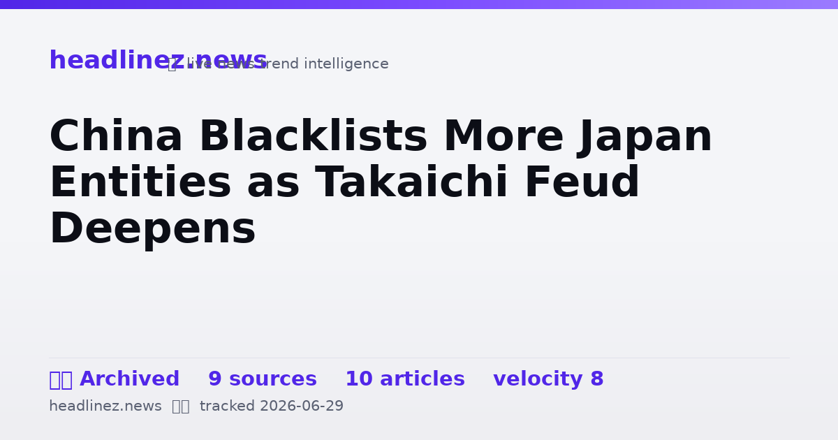 Visual summary for China Blacklists More Japan Entities as Takaichi Feud Deepens