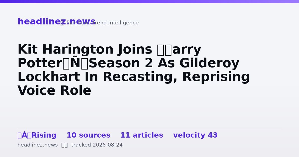 Visual summary for Kit Harington Joins ‘Harry Potter’ Season 2 As Gilderoy Lockhart In Recasting, Reprising Voice Role