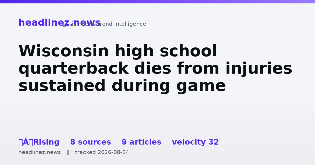 Visual summary for Wisconsin high school quarterback dies from injuries sustained during game