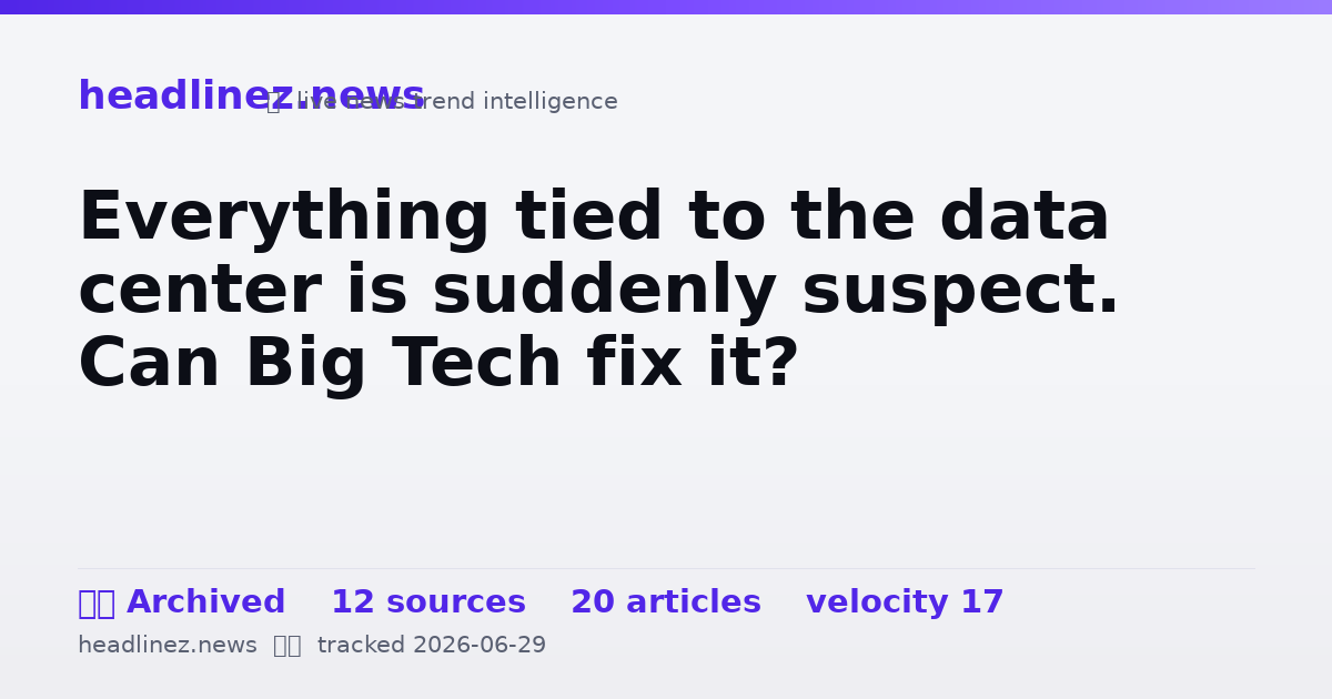 Visual summary for Everything tied to the data center is suddenly suspect. Can Big Tech fix it?