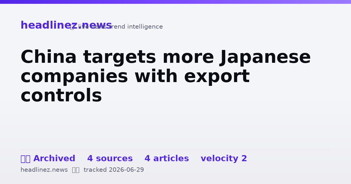 Visual summary for China targets more Japanese companies with export controls