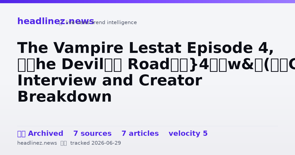 Visual summary for The Vampire Lestat Episode 4, “The Devil’s Road” Interview and Creator Breakdown