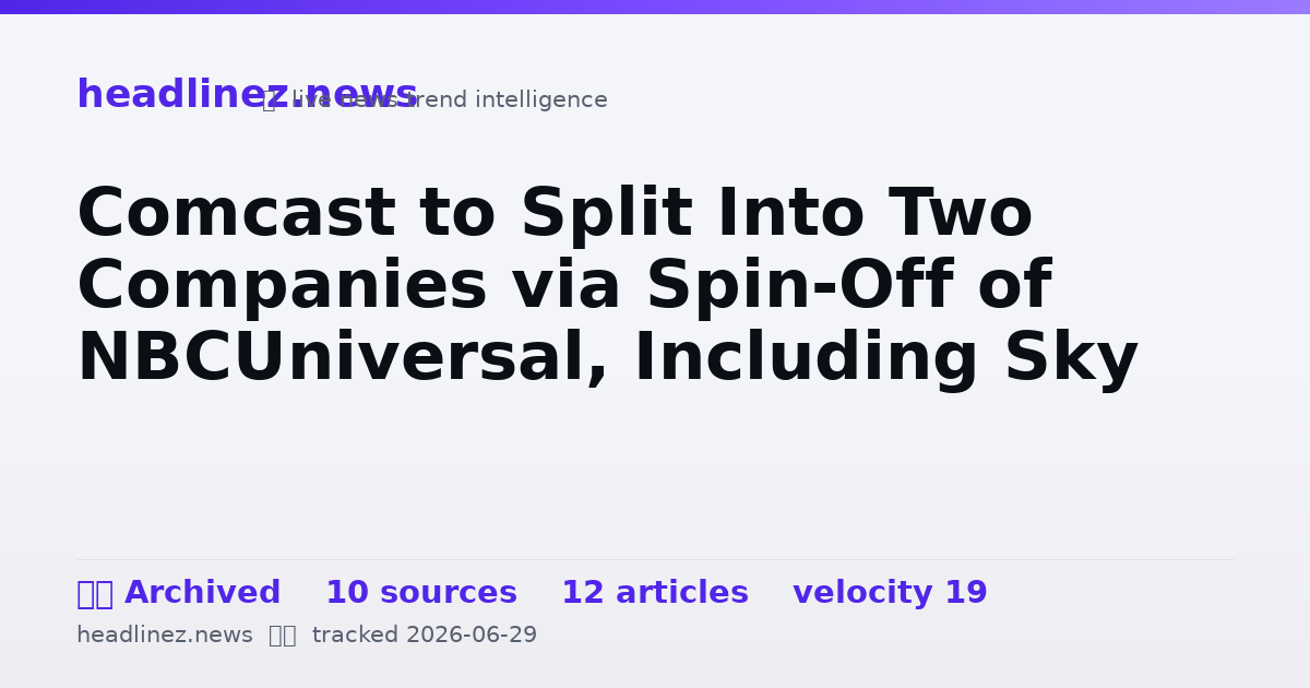 Visual summary for Comcast to Split Into Two Companies via Spin-Off of NBCUniversal, Including Sky