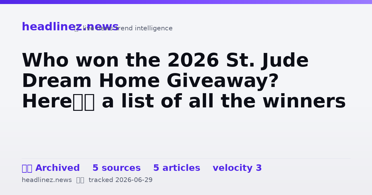 Visual summary for Who won the 2026 St. Jude Dream Home Giveaway? Here’s a list of all the winners