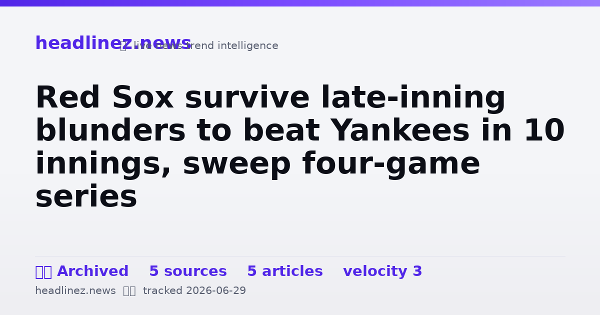 Visual summary for Red Sox survive late-inning blunders to beat Yankees in 10 innings, sweep four-game series