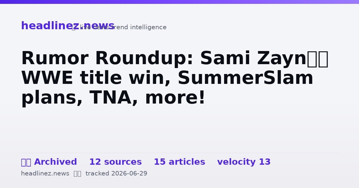 Visual summary for Rumor Roundup: Sami Zayn’s WWE title win, SummerSlam plans, TNA, more!