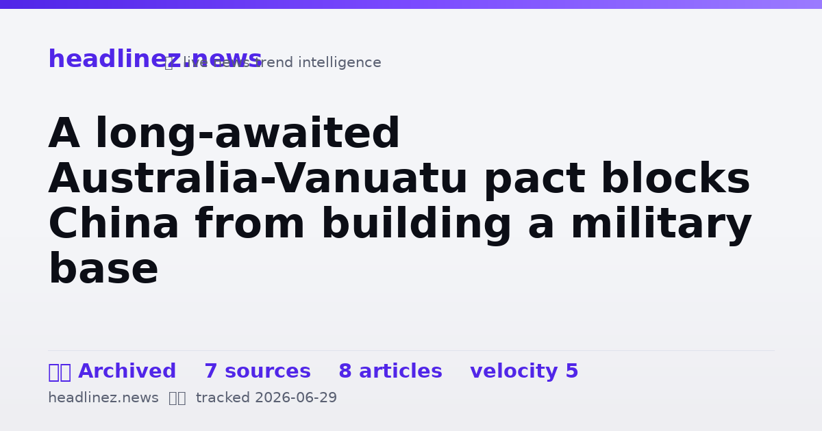 Visual summary for A long-awaited Australia-Vanuatu pact blocks China from building a military base