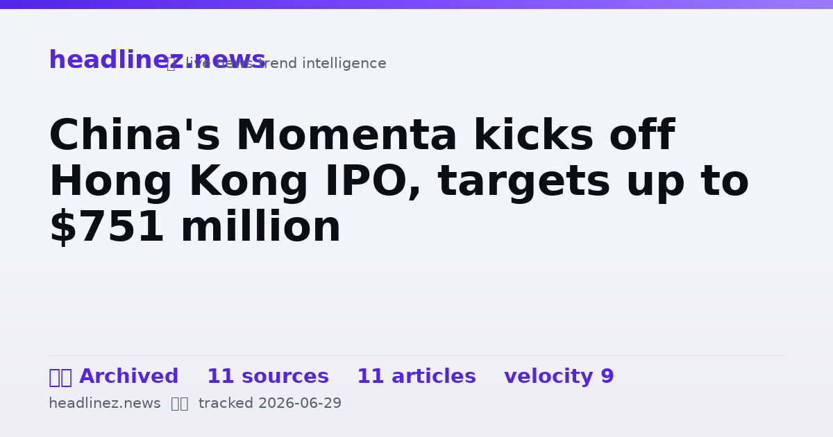 Visual summary for China's Momenta kicks off Hong Kong IPO, targets up to $751 million