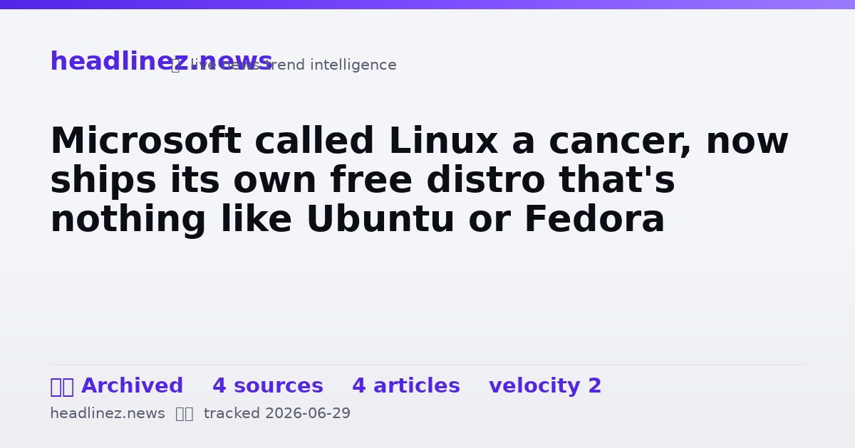 Visual summary for Microsoft called Linux a cancer, now ships its own free distro that's nothing like Ubuntu or Fedora