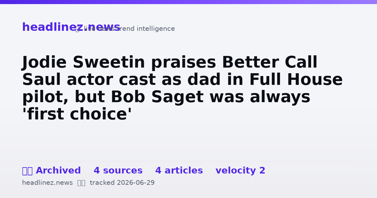 Visual summary for Jodie Sweetin praises Better Call Saul actor cast as dad in Full House pilot, but Bob Saget was always 'first choice'