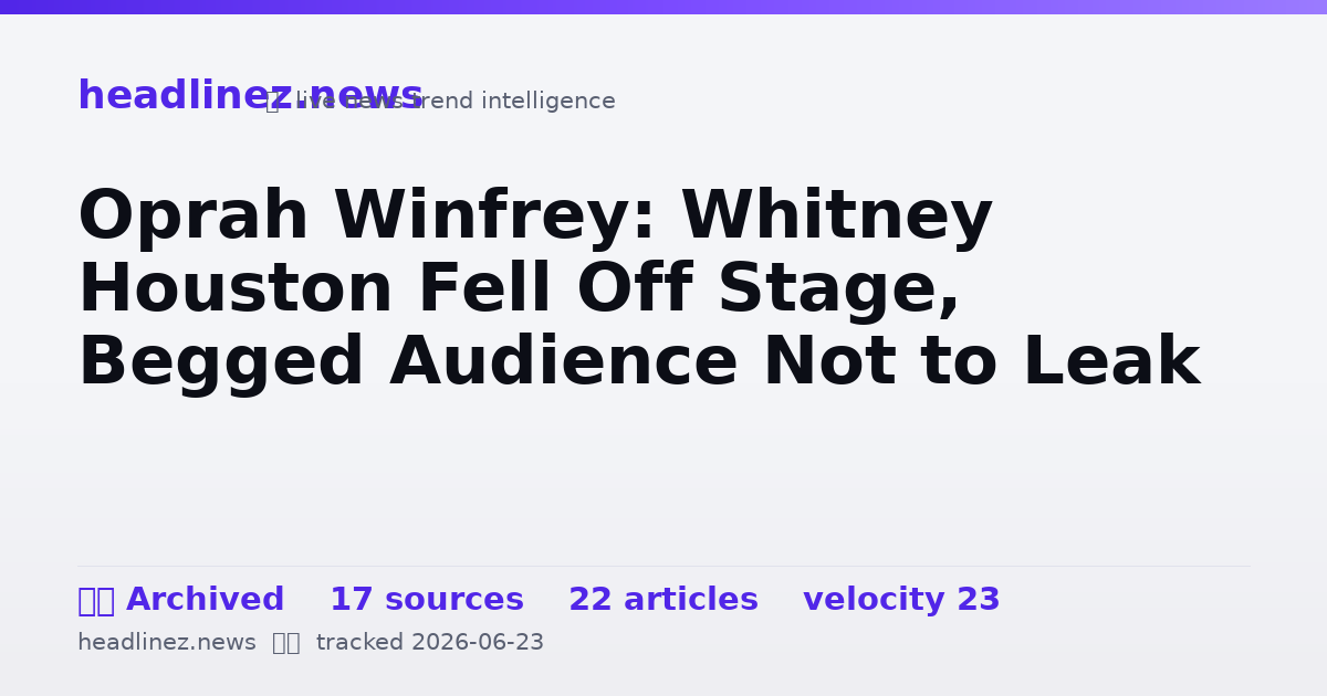Visual summary for Oprah Winfrey: Whitney Houston Fell Off Stage, Begged Audience Not to Leak