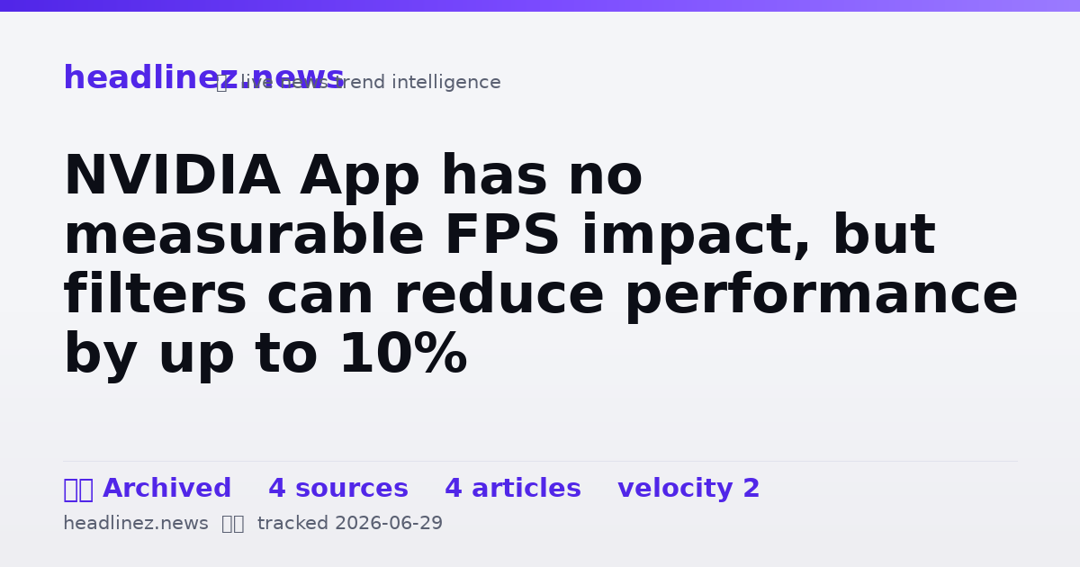 Visual summary for NVIDIA App has no measurable FPS impact, but filters can reduce performance by up to 10%