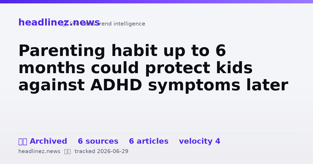 Visual summary for Parenting habit up to 6 months could protect kids against ADHD symptoms later