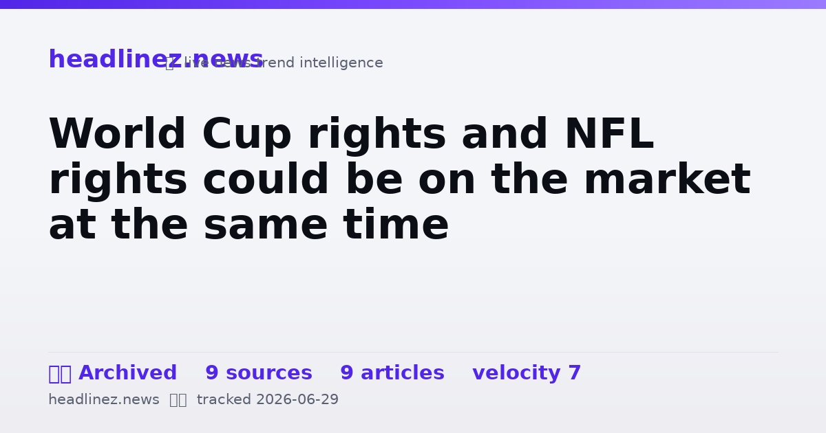 Visual summary for World Cup rights and NFL rights could be on the market at the same time