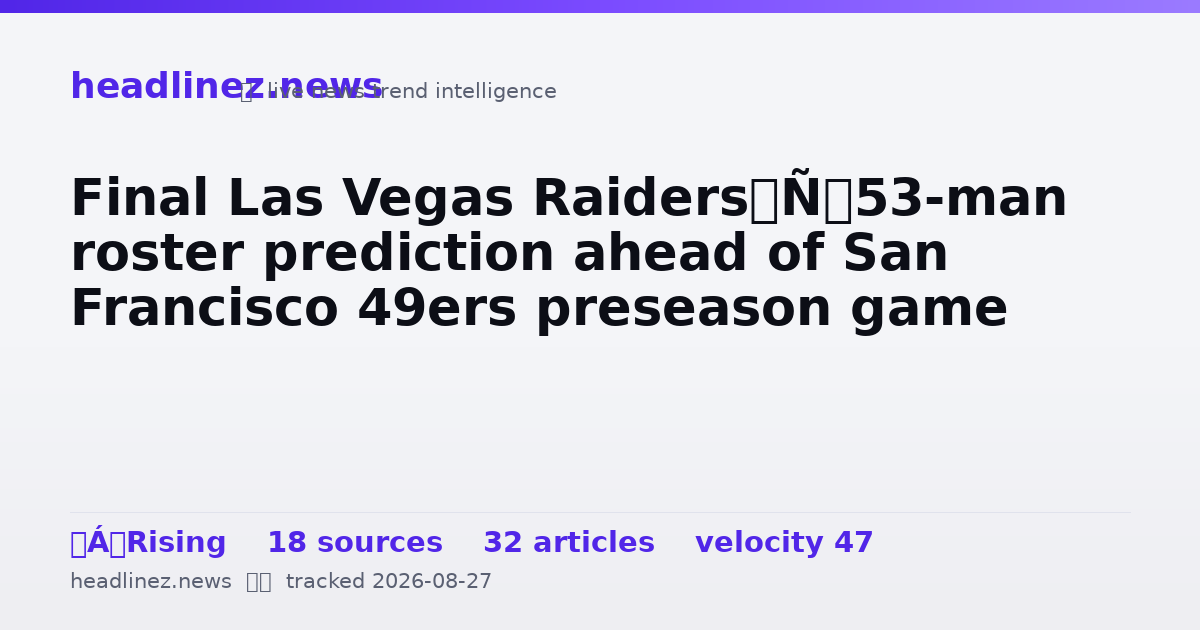 Visual summary for Final Las Vegas Raiders’ 53-man roster prediction ahead of San Francisco 49ers preseason game