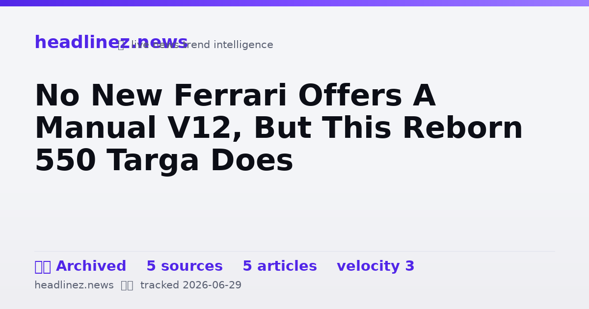 Visual summary for No New Ferrari Offers A Manual V12, But This Reborn 550 Targa Does