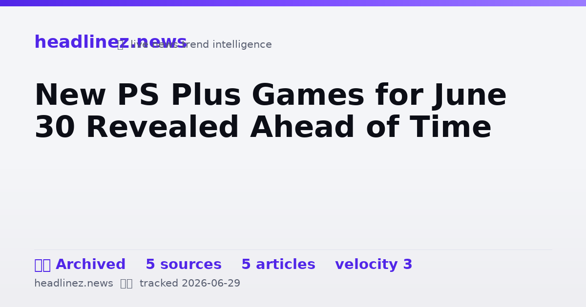 Visual summary for New PS Plus Games for June 30 Revealed Ahead of Time