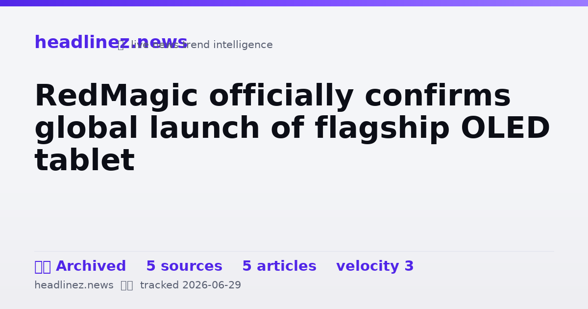 Visual summary for RedMagic officially confirms global launch of flagship OLED tablet