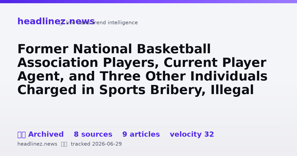 Visual summary for Former National Basketball Association Players, Current Player Agent, and Three Other Individuals Charged in Sports Bribery, Illegal Betting and Money Laundering Conspiracies