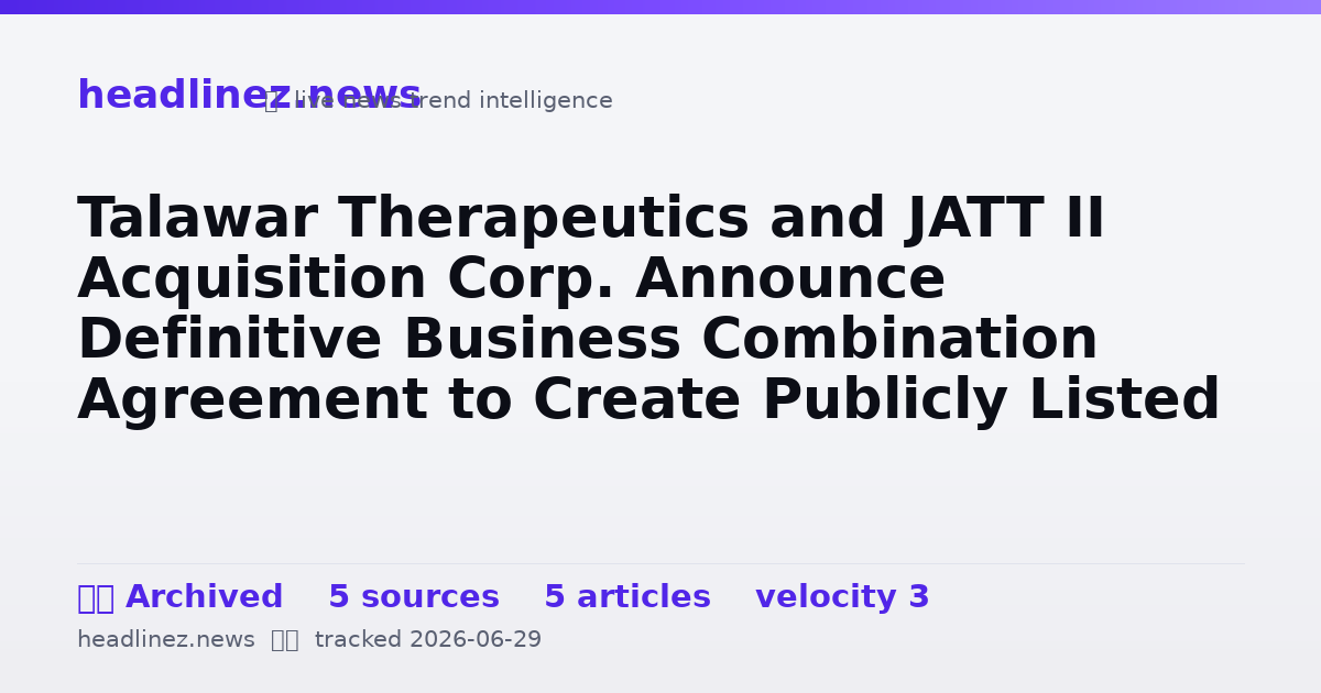Visual summary for Talawar Therapeutics and JATT II Acquisition Corp. Announce Definitive Business Combination Agreement to Create Publicly Listed Biotechnology Company Developing Potentially Best-in-Class Bispecifics for I&I Diseases