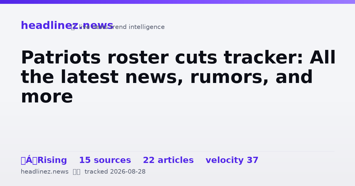 Visual summary for Patriots roster cuts tracker: All the latest news, rumors, and more