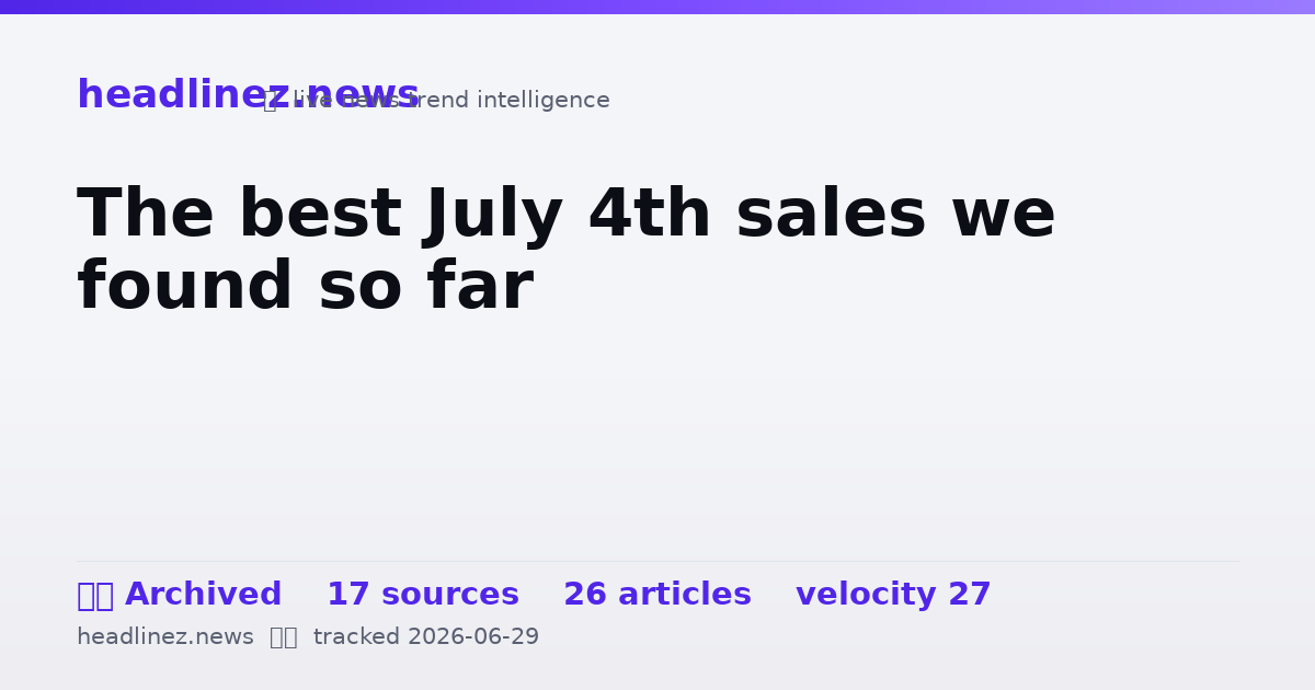 Visual summary for The best July 4th sales we found so far