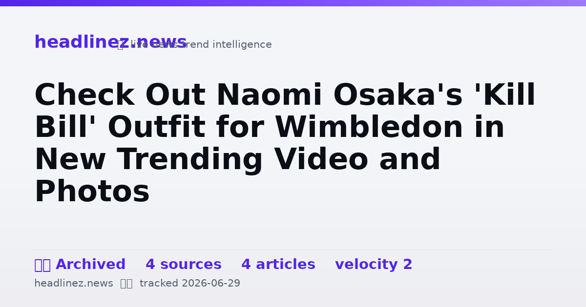 Visual summary for Check Out Naomi Osaka's 'Kill Bill' Outfit for Wimbledon in New Trending Video and Photos