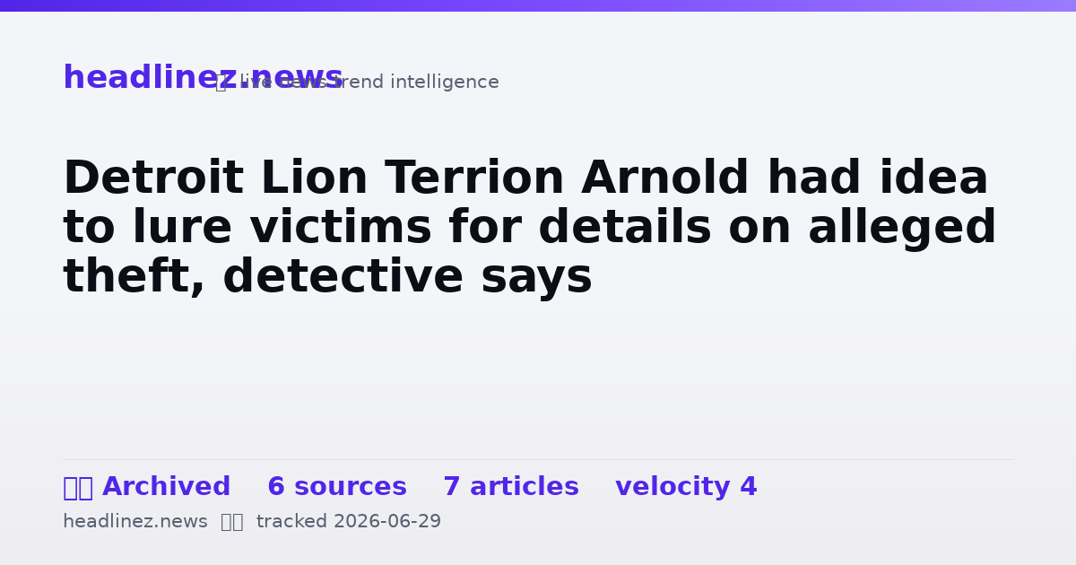 Visual summary for Detroit Lion Terrion Arnold had idea to lure victims for details on alleged theft, detective says