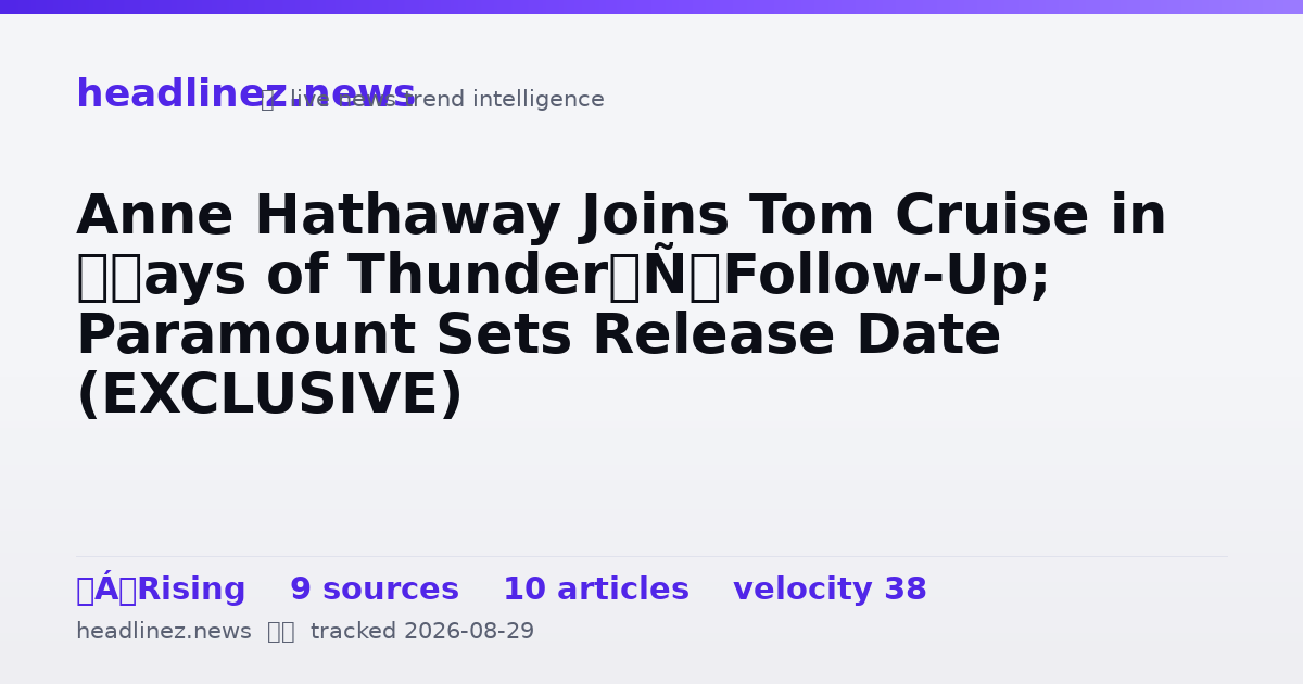 Visual summary for Anne Hathaway Joins Tom Cruise in ‘Days of Thunder’ Follow-Up; Paramount Sets Release Date (EXCLUSIVE)
