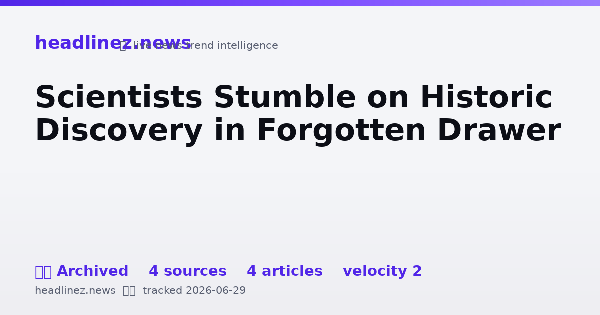 Visual summary for Scientists Stumble on Historic Discovery in Forgotten Drawer