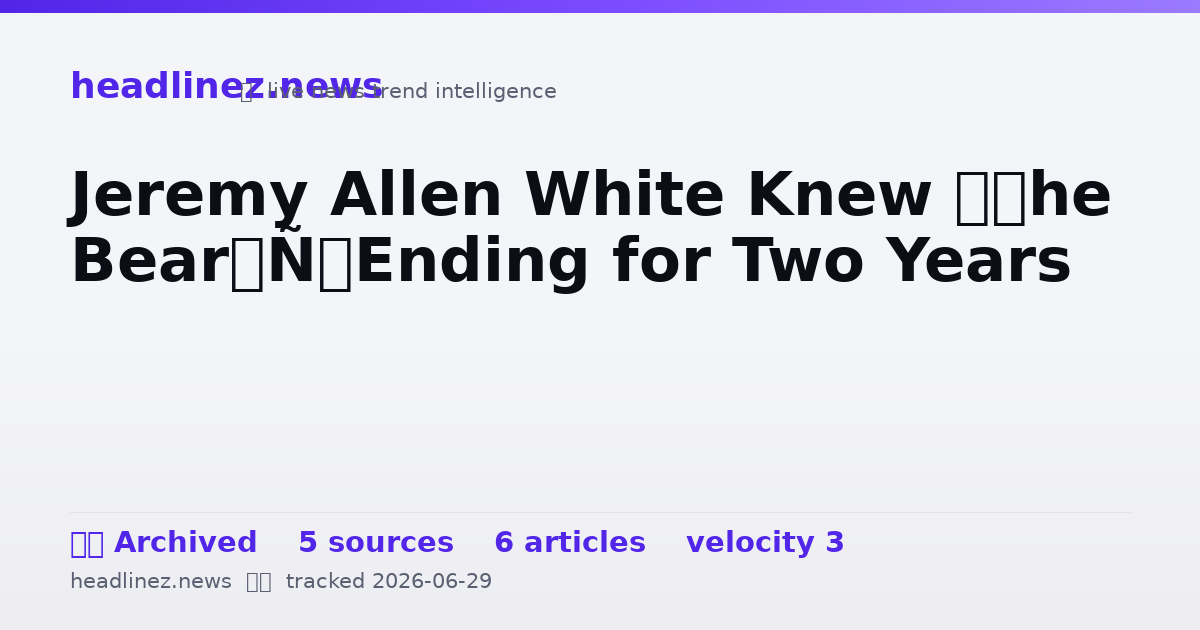 Visual summary for Jeremy Allen White Knew ‘The Bear’ Ending for Two Years