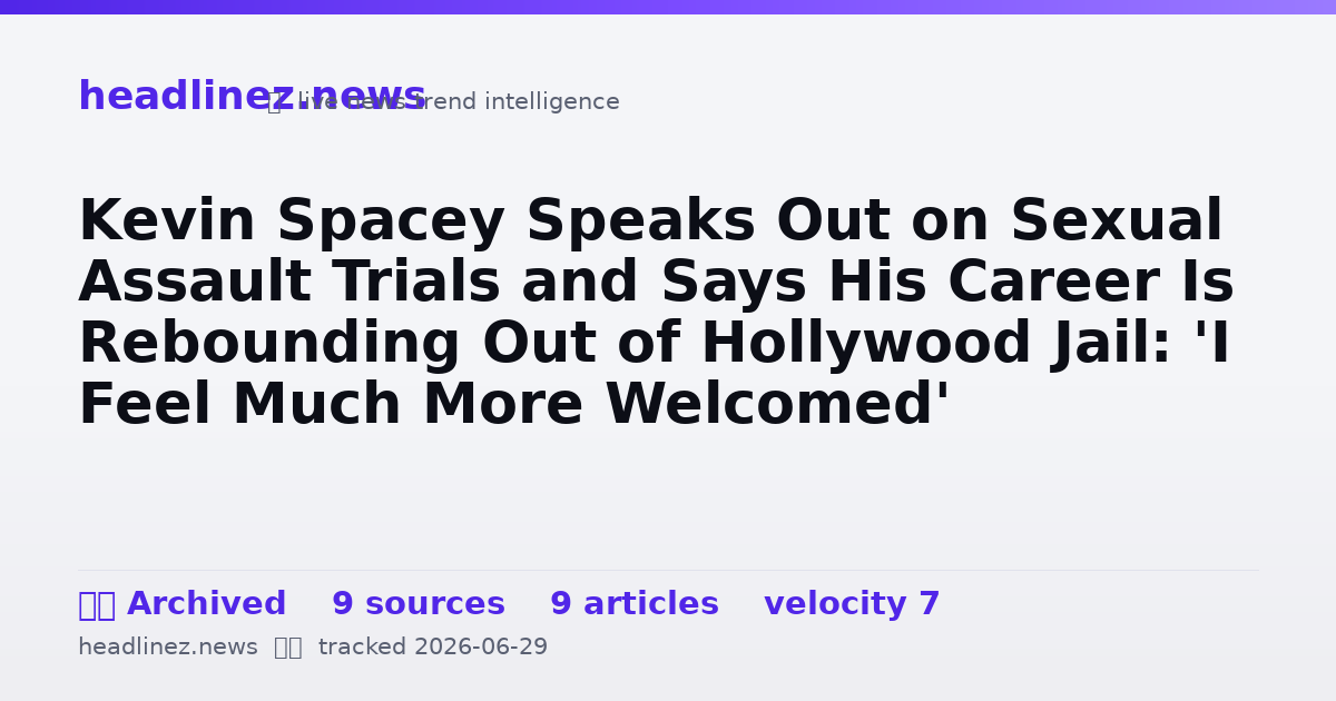Visual summary for Kevin Spacey Speaks Out on Sexual Assault Trials and Says His Career Is Rebounding Out of Hollywood Jail: 'I Feel Much More Welcomed'