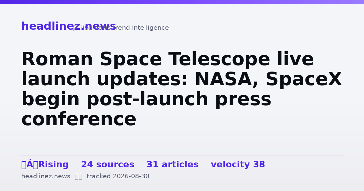 Visual summary for Roman Space Telescope live launch updates: NASA, SpaceX begin post-launch press conference