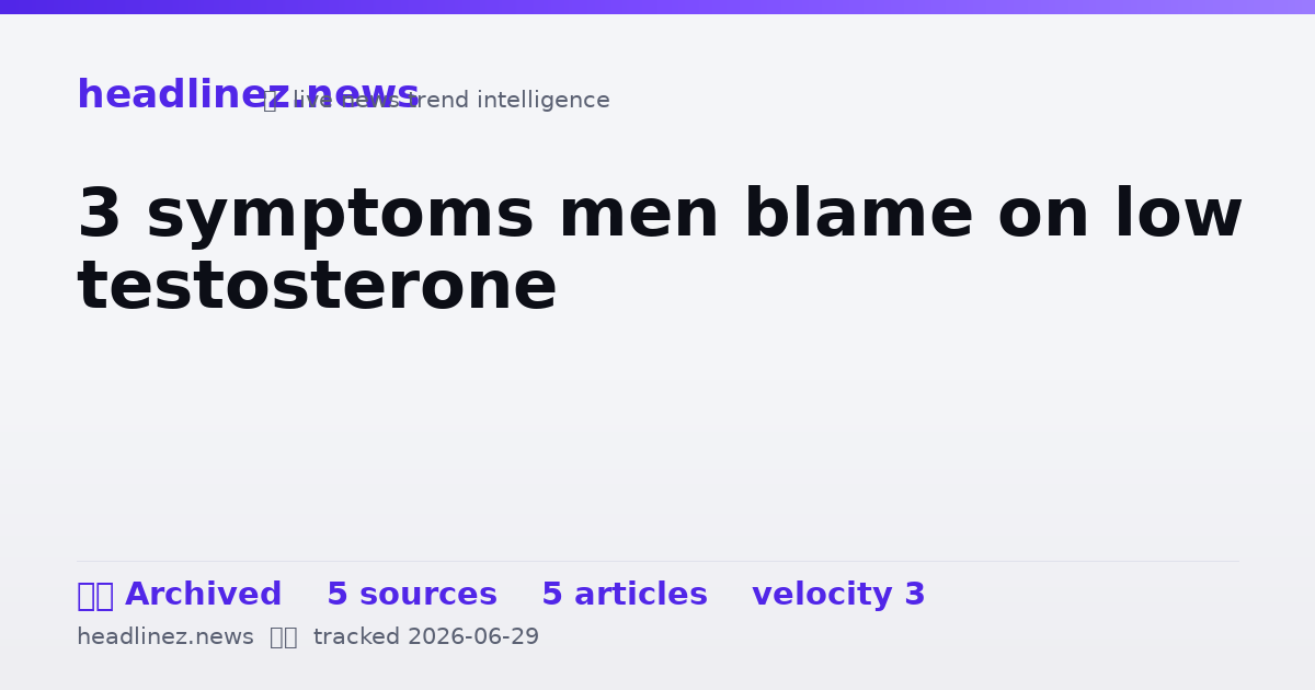 Visual summary for 3 symptoms men blame on low testosterone
