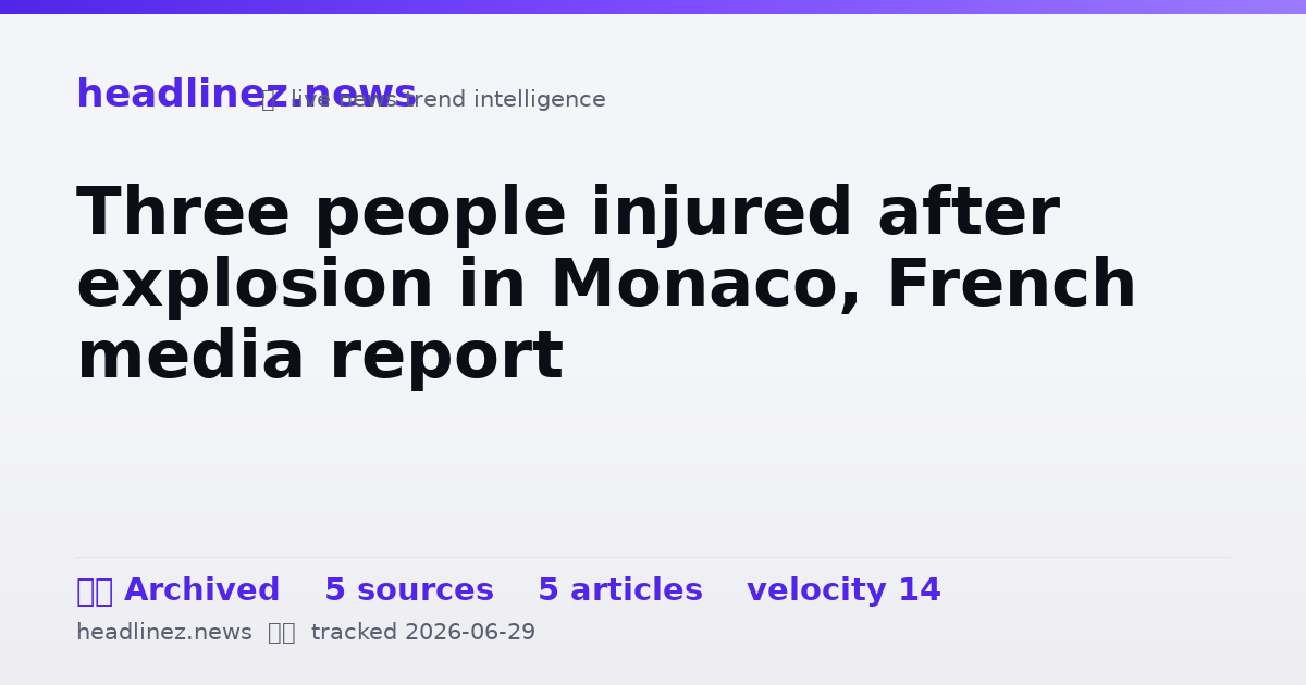 Visual summary for Three people injured after explosion in Monaco, French media report