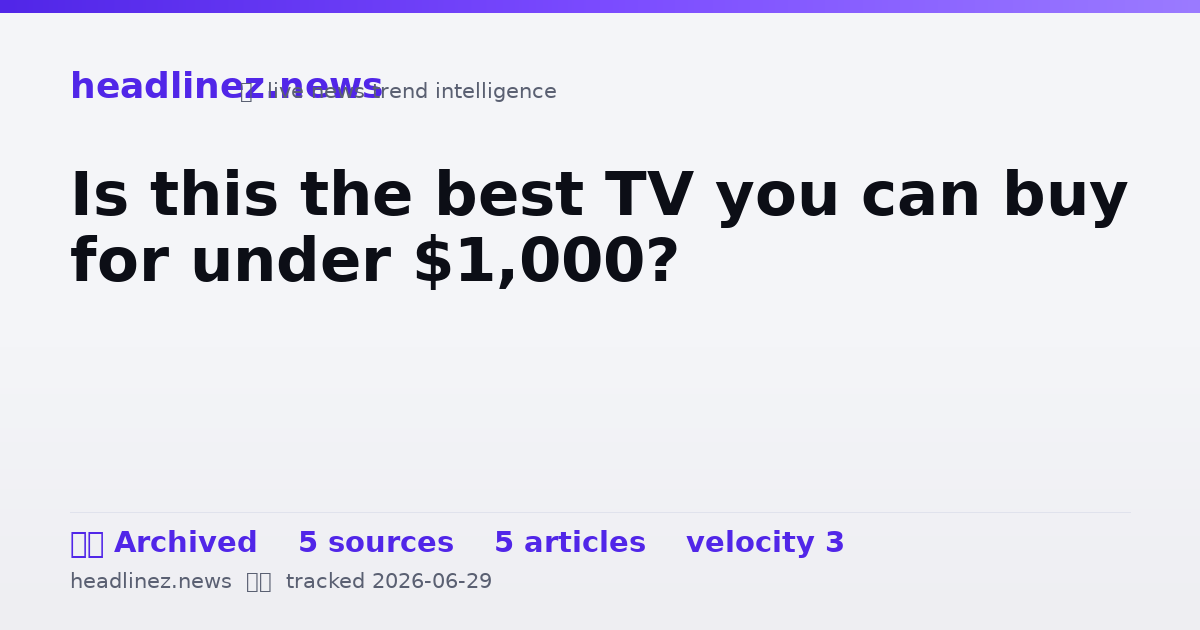 Visual summary for Is this the best TV you can buy for under $1,000?