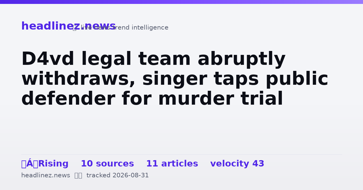 Visual summary for D4vd legal team abruptly withdraws, singer taps public defender for murder trial