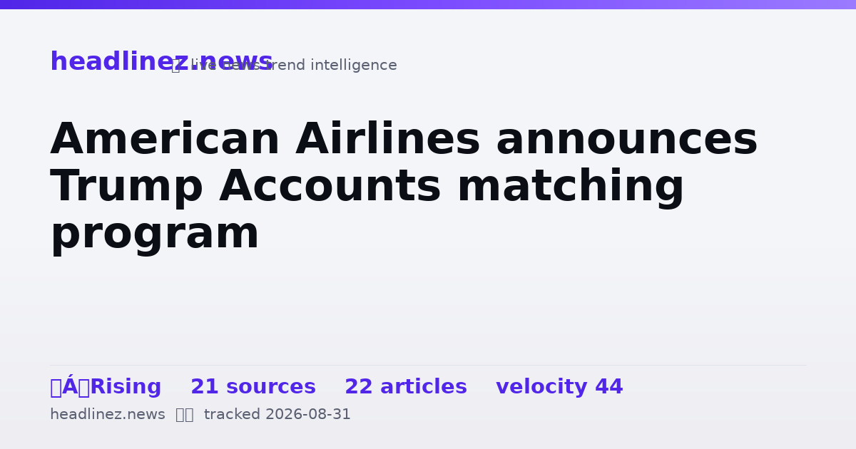 Visual summary for American Airlines announces Trump Accounts matching program