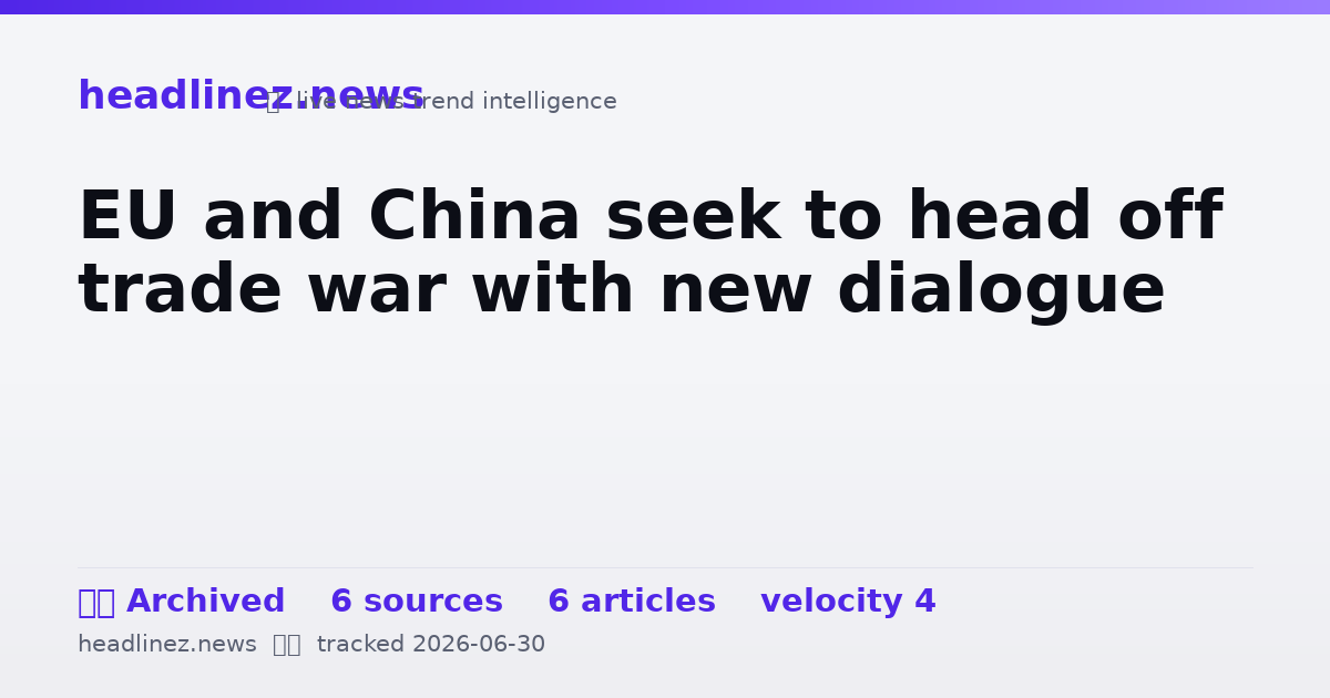 Visual summary for EU and China seek to head off trade war with new dialogue