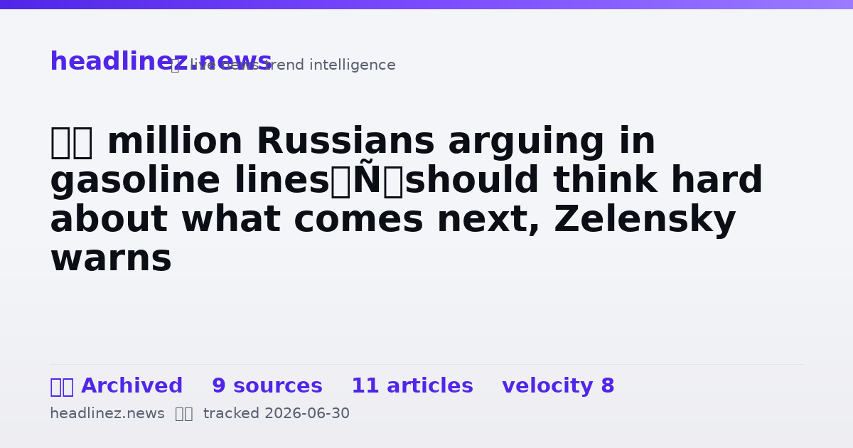 Visual summary for ‘A million Russians arguing in gasoline lines’ should think hard about what comes next, Zelensky warns