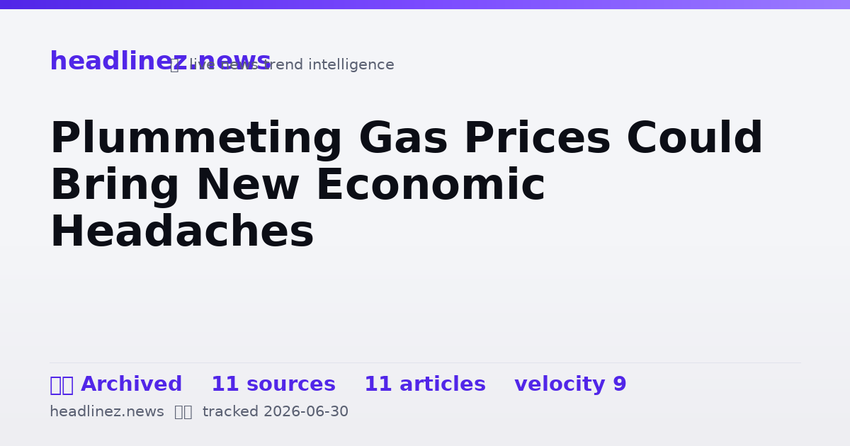 Visual summary for Plummeting Gas Prices Could Bring New Economic Headaches
