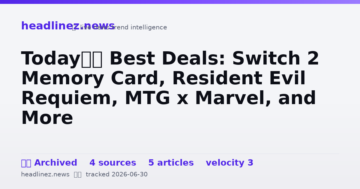 Visual summary for Today’s Best Deals: Switch 2 Memory Card, Resident Evil Requiem, MTG x Marvel, and More