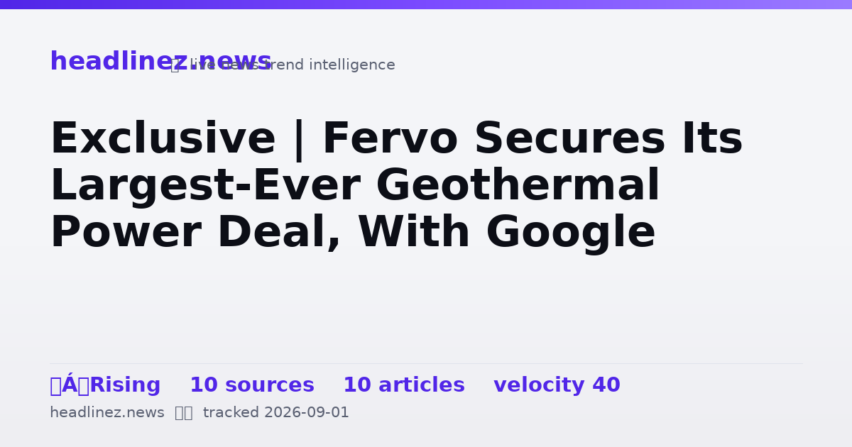 Visual summary for Exclusive | Fervo Secures Its Largest-Ever Geothermal Power Deal, With Google