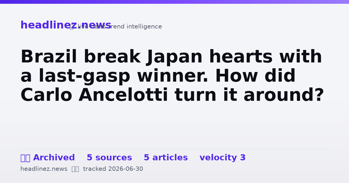 Visual summary for Brazil break Japan hearts with a last-gasp winner. How did Carlo Ancelotti turn it around?