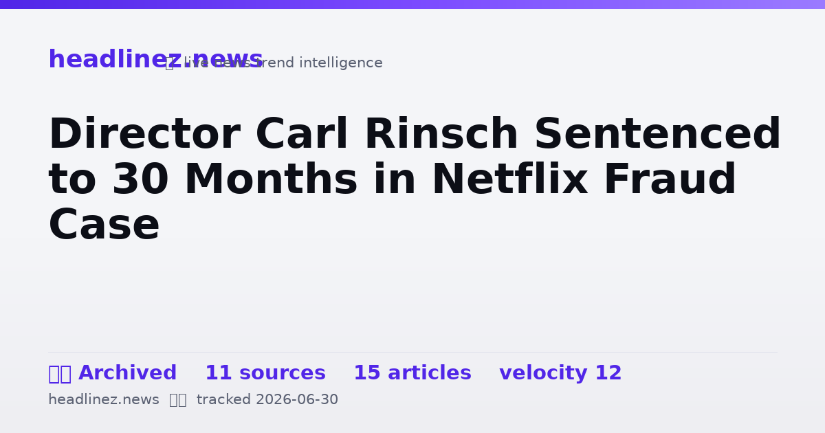 Visual summary for Director Carl Rinsch Sentenced to 30 Months in Netflix Fraud Case